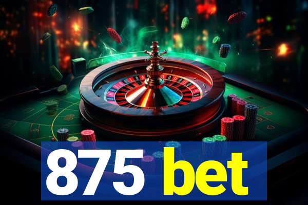 875 bet